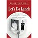 Let's Do Lunch: Eating all the Calories and Carbs you want to lose weight!