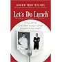 Let's Do Lunch: Eating all the Calories and Carbs you want to lose weight!
