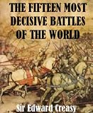 The Fifteen Decisive Battles of The World From Marathon to Waterloo