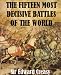 The Fifteen Decisive Battles of The World From Marathon to Waterloo
