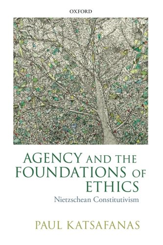 Agency and the Foundations of Ethics: Nietzschean Constitutivism