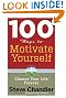 100 Ways to Motivate Yourself, Third Edition: Change Your Life Forever