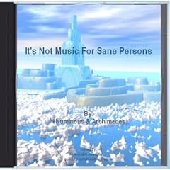 It's Not Music For Sane Persons
