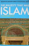 The majesty that was Islam : the Islamic world, 661-1100