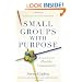 Small Groups with Purpose: How to Create Healthy Communities