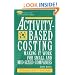 Activity-Based Costing: Making It Work for Small and Mid-Sized Companies (Wiley Cost Management Series)
