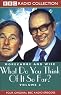 Morecambe and Wise: Volume 2, What Do You Think of It So Far?
