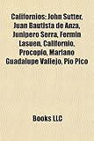 Californios: John Sutter, Juan Bautista de Anza, Jun Pero Serra, Ferm N Lasu N, Californio, Procopio, Mariano Guadalupe Vallejo, P-