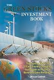 The Green Stocks Investment Book: The Inspiring Stories of 20 Earth Friendly Companies That Prosper as the Green Movement Gains Momentum