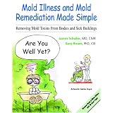 Mold Illness and Mold Remediation Made Simple (Discount Black & White Edition)