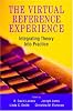 The virtual reference experience : integrating theory into practice by  R  David Lankes; ; et al 