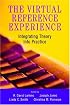 The Virtual Reference Experience: Integrating Theory Into Practice (The Virtual Reference Desk Series)