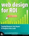 Web Design for ROI: Turning Browsers Into Buyers & Prospects Into Leads: Turning Browsers into Buyers and Prospects into Leads