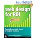 Web Design for ROI: Turning Browsers into Buyers & Prospects into Leads