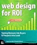 Web Design for ROI: Turning Browsers into Buyers & Prospects into Leads
