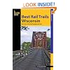 Best Rail Trails Wisconsin: More Than 50 Rail Trails Throughout the State (Best Rail Trails Series)