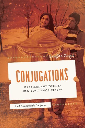 Conjugations: Marriage and Form in New Bollywood Cinema (South Asia Across the Disciplines)