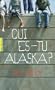 QUI ES-TU ALASKA