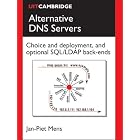 Click here to buy Alternative DNS Servers: Choice and Deployment, and Optional SQL LDAP Back-Ends by Jan-Piet Mens.