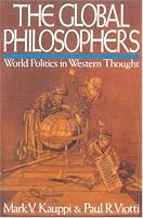 The Global Philosophers: World Politics in Western Thought (Issues in World Politics Series)
