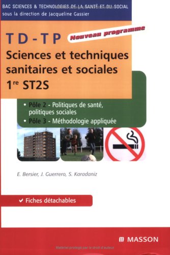 Sciences et techniques sanitaires et sociales TD-TP; 1e ST2S : Politiques de santé, politiques sociales et méthodologie appliquée