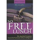 Click here to buy No Free Lunch: Why Specified Complexity Cannot Be Purchased without Intelligence by  William A. Dembski.