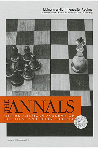 The ANNALS of the American Academy of Political and Social Science: Living in a High Inequality Regime (The ANNALS of the American Academy of Political and Social Science Series)