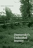 Dostoevskys Unfinished Journey