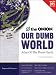 Our Dumb World: The Onion's Atlas of the Planet Earth, 73rd Edition