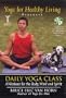 Yoga for Healthy Living Presents Daily Yoga Class: A Workout for the Body, Mind and Spirit