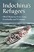 Indochina's Refugees: Oral Histories from Laos, Cambodia and Vietnam by Joanna Catherine Scott