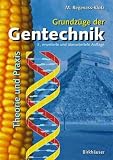 Grundzüge der Gentechnik: Theorie und Praxis