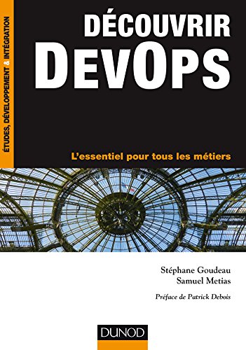 Download Découvrir DevOps : L'essentiel pour tous les métiers (Etude, développement et intégration) Download Découvrir DevOps : L'essentiel pour tous les métiers (Etude, développement et intégration)