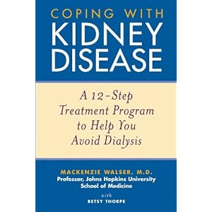 Coping with Kidney Disease: A 12-Step Treatment Program to Help You Avoid Dialysis