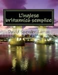 L'inglese britannico semplice per i p...