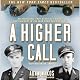 A Higher Call: An Incredible True Story of Combat and Chivalry in the War-Torn Skies of World War II
