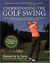 Understanding the Golf Swing: Today's Leading Proponents of Ernest Jones' Swing Principles Presents a Complete System for Better Golf