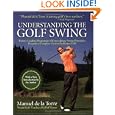 Understanding the Golf Swing: Today's Leading Proponents of Ernest Jones' Swing Principles Presents a Complete System... by Manuel De La Torre