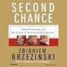 Second Chance: Three Presidents and the Crisis of American Superpower