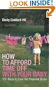 How to Afford Time Off with your Baby: 101 Ways to Ease the Financial Strain