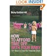 How to Afford Time Off with your Baby: 101 Ways to Ease the Financial Strain'