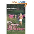 How to Afford Time Off with your Baby: 101 Ways to Ease the Financial Strain
