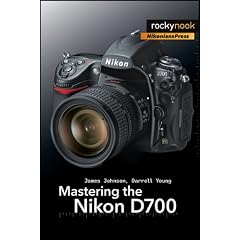 mastering the nikon d700 mastering the nikon d700 book