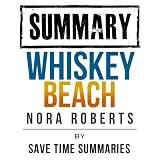Whiskey Beach by Nora Roberts -- Chapter-by-Chapter Study Guide & Analysis ~ SAVE TIME SUMMARIES