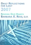 Daily Reflections for Lent 2007: Rending Our Hearts