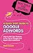 A Quick Start Guide to Google Adwords: Get Your Product to the Top of Google and Reach Your Customers (New Tools for Business)