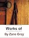 The Works of Zane Grey