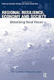 Regional resilience, economy, and society : globalising rural places