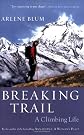 Breaking Trail: A Climbing Life (Lisa Drew Books (Hardcover))