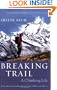 Breaking Trail: A Climbing Life